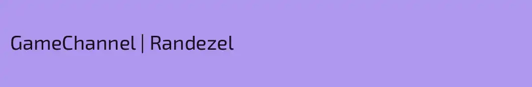 GameChannel | Randezel